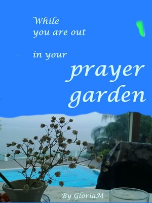 cover image of While you are out in your prayer garden